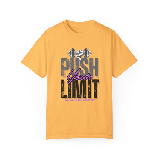 "Push Your Limit" Unisex Garment-Dyed T-shirt - Motivational Fitness Tee
