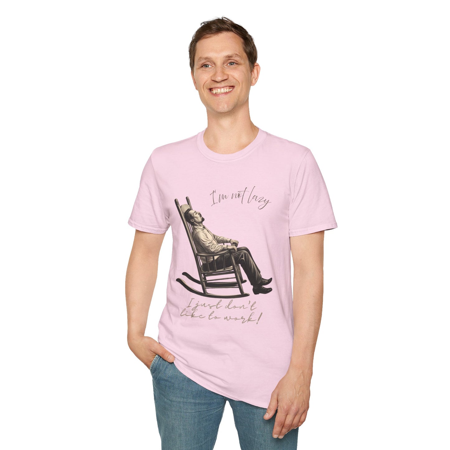T-Shirt - "I'm Not Lazy, I Just Don't Like to Work!"
