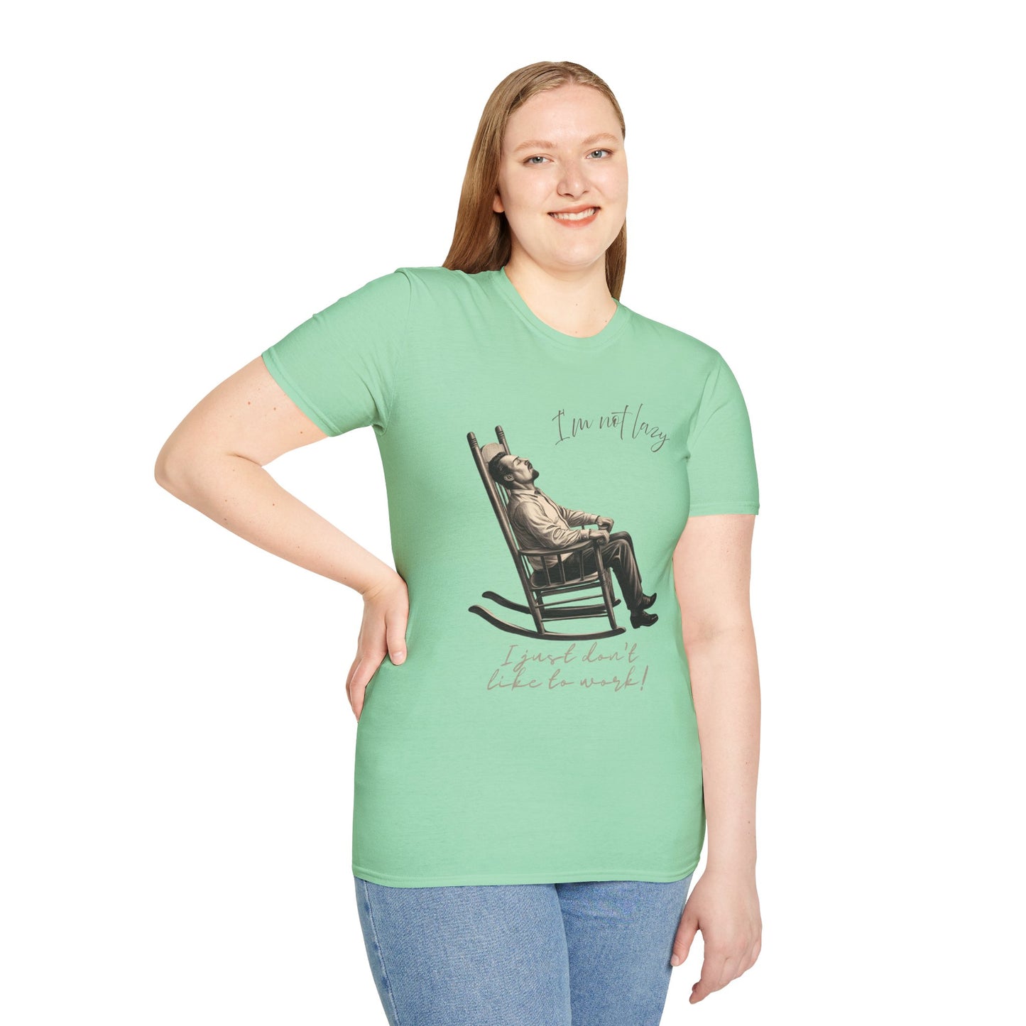 T-Shirt - "I'm Not Lazy, I Just Don't Like to Work!"