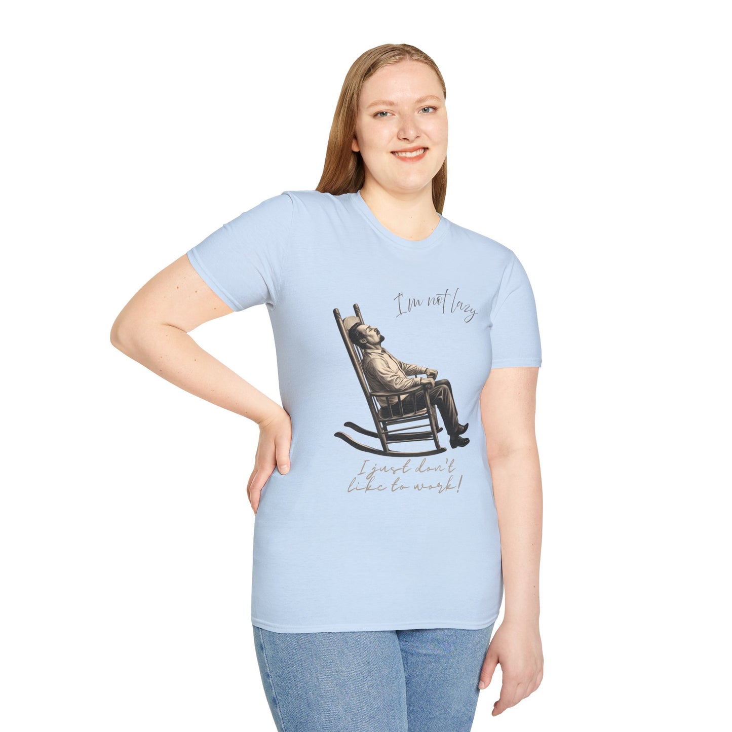 T-Shirt - "I'm Not Lazy, I Just Don't Like to Work!"