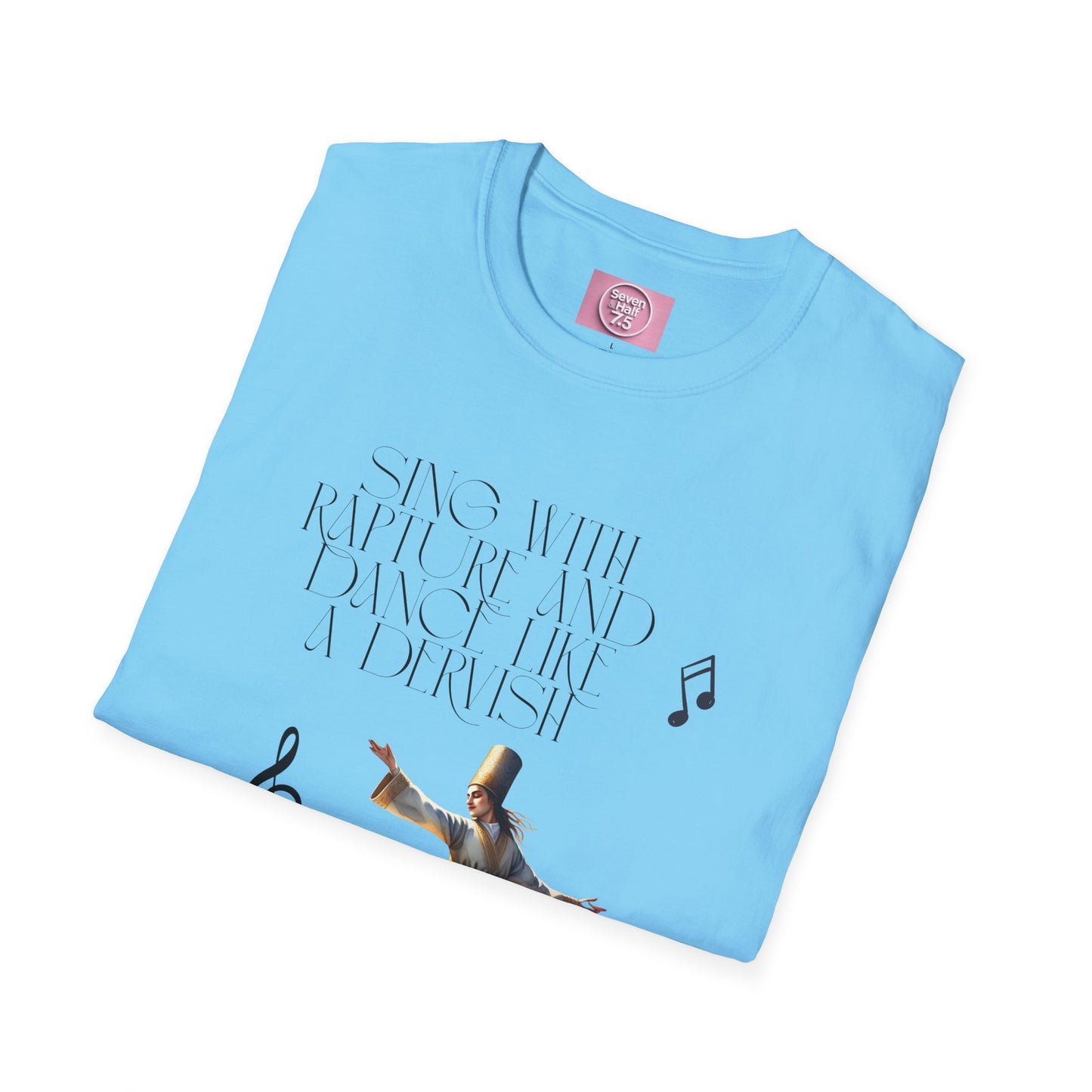 Inspirational Dance Unisex Softstyle T-Shirt - 'Sing with Rapture and Dance Like a Dervish'