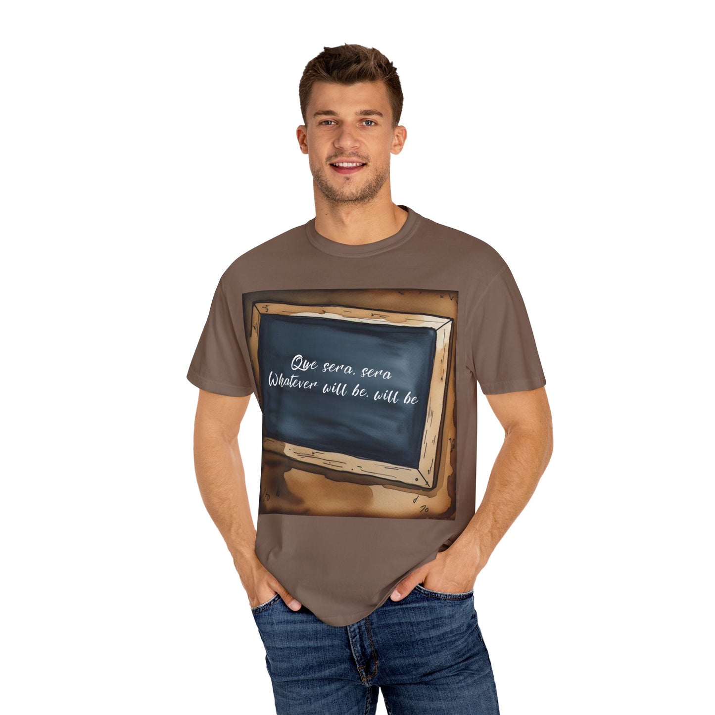Unisex Garment-Dyed T-Shirt – 'Que Sera, Sera' Inspirational Tee