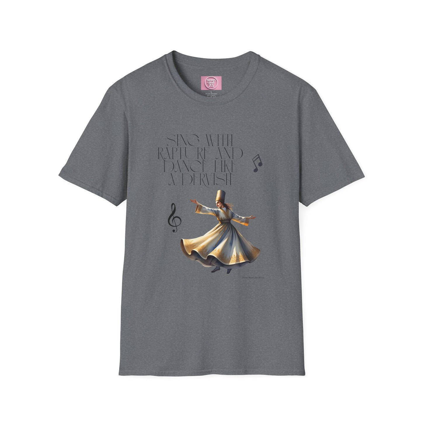 Inspirational Dance Unisex Softstyle T-Shirt - 'Sing with Rapture and Dance Like a Dervish'
