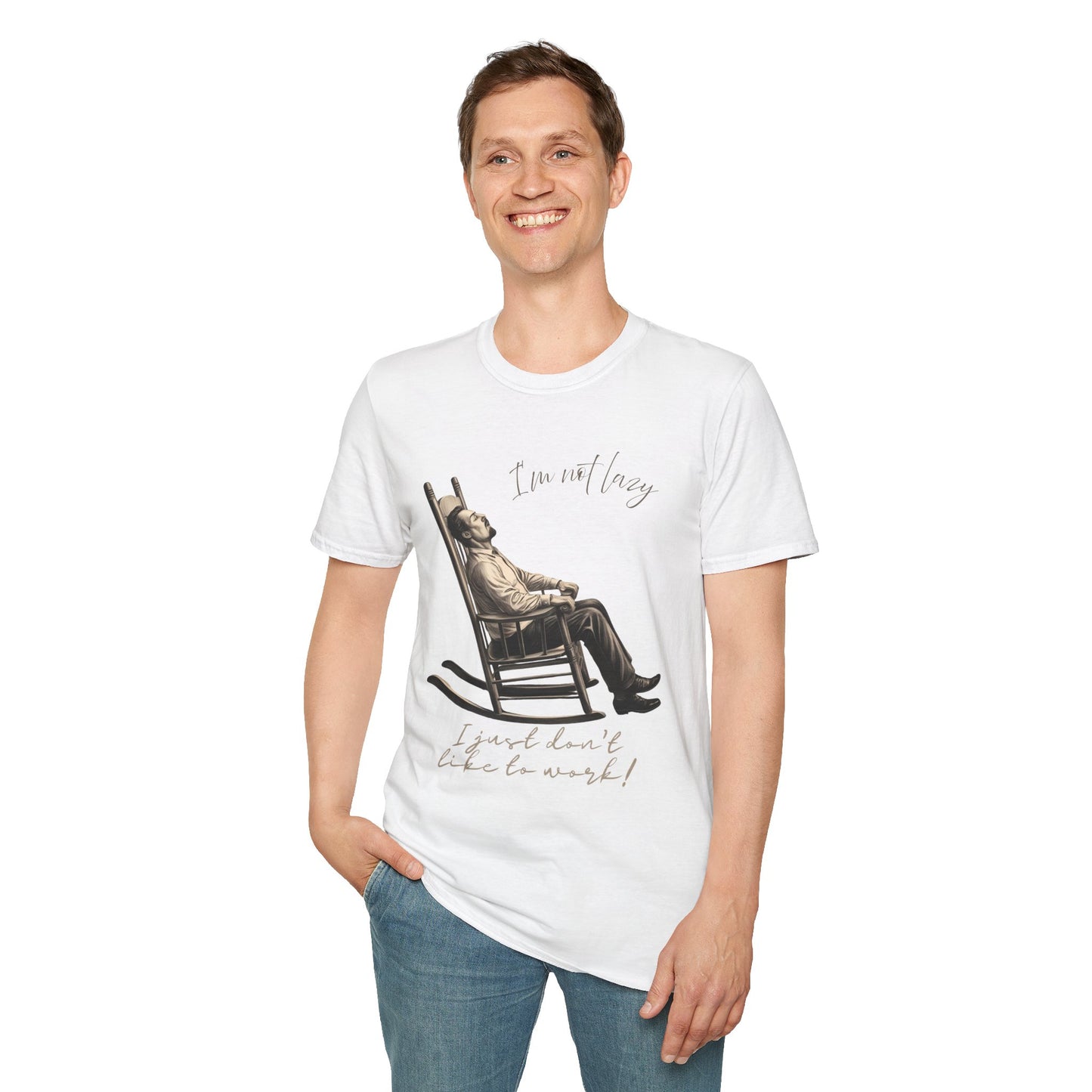 T-Shirt - "I'm Not Lazy, I Just Don't Like to Work!"