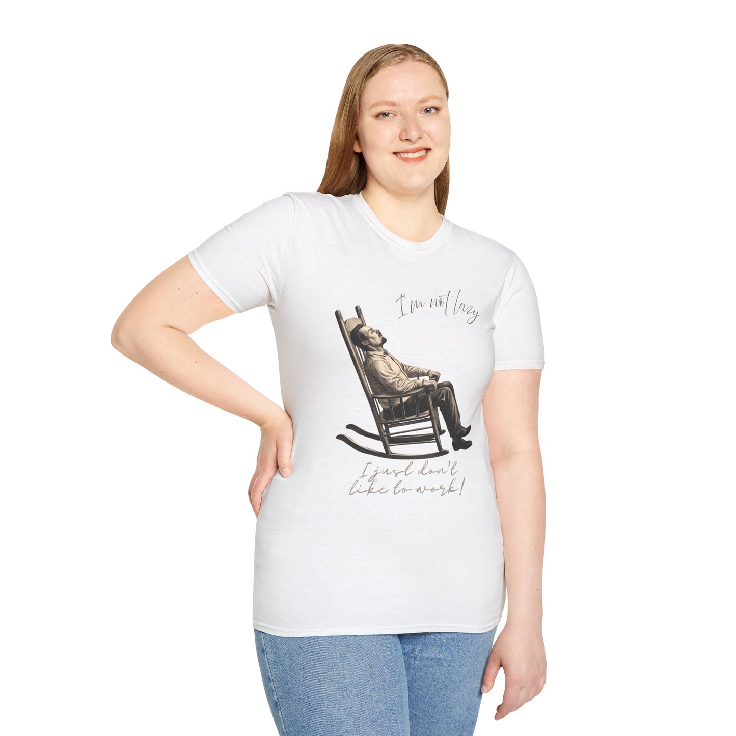 T-Shirt - "I'm Not Lazy, I Just Don't Like to Work!"