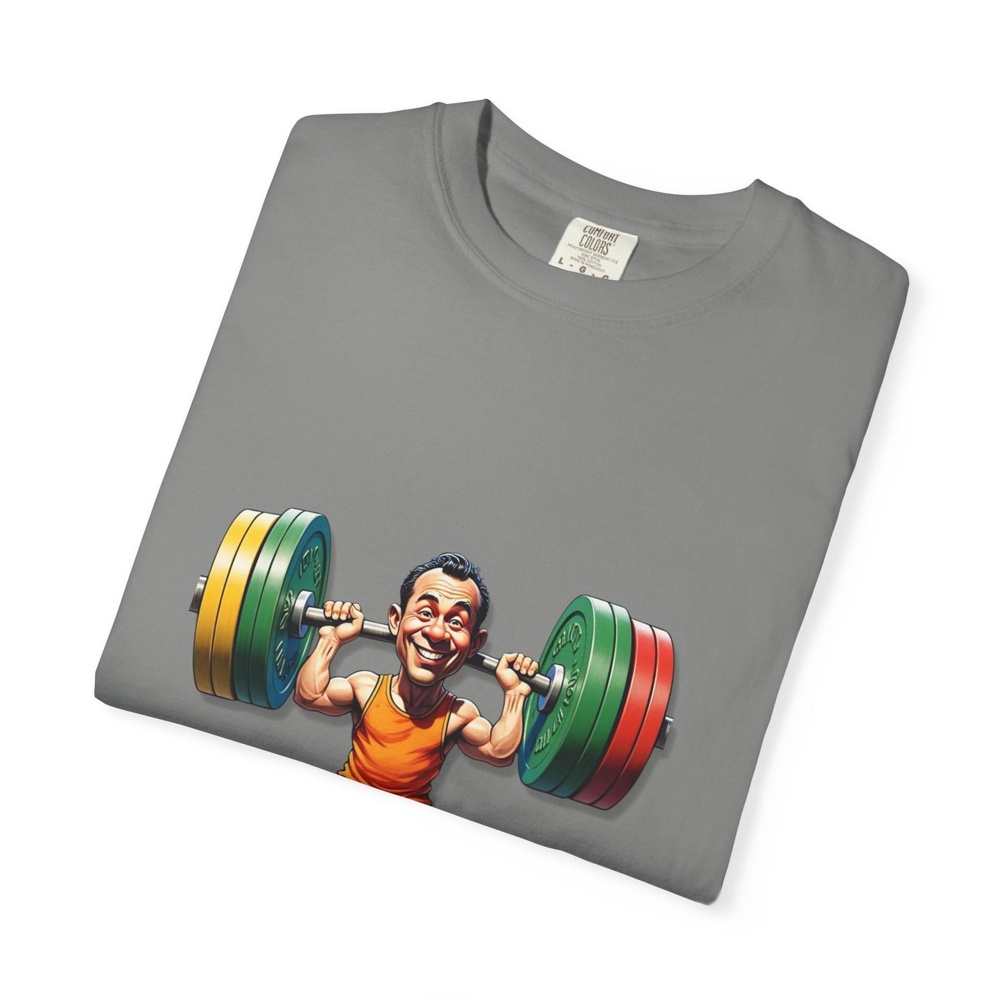 Funny Weightlifting T-Shirt - Unisex Garment-Dyed Tee for Fitness Enthusiasts
