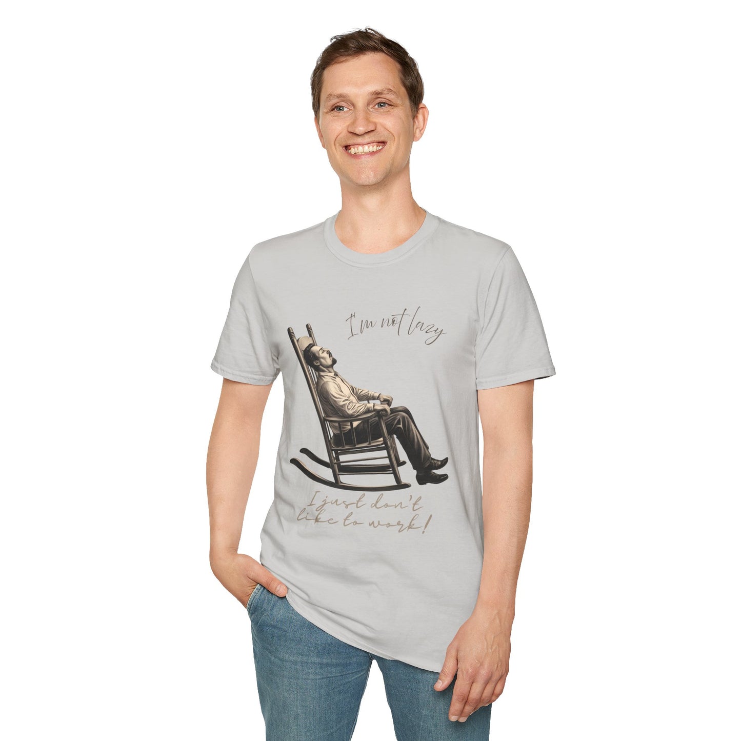 T-Shirt - "I'm Not Lazy, I Just Don't Like to Work!"