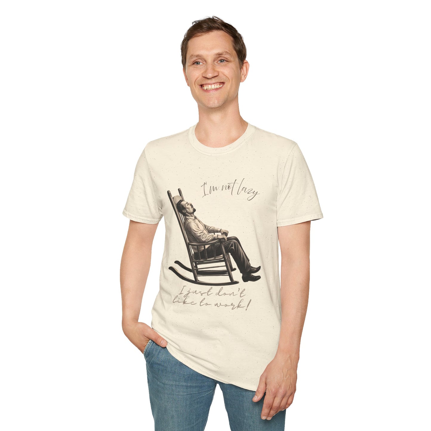 T-Shirt - "I'm Not Lazy, I Just Don't Like to Work!"