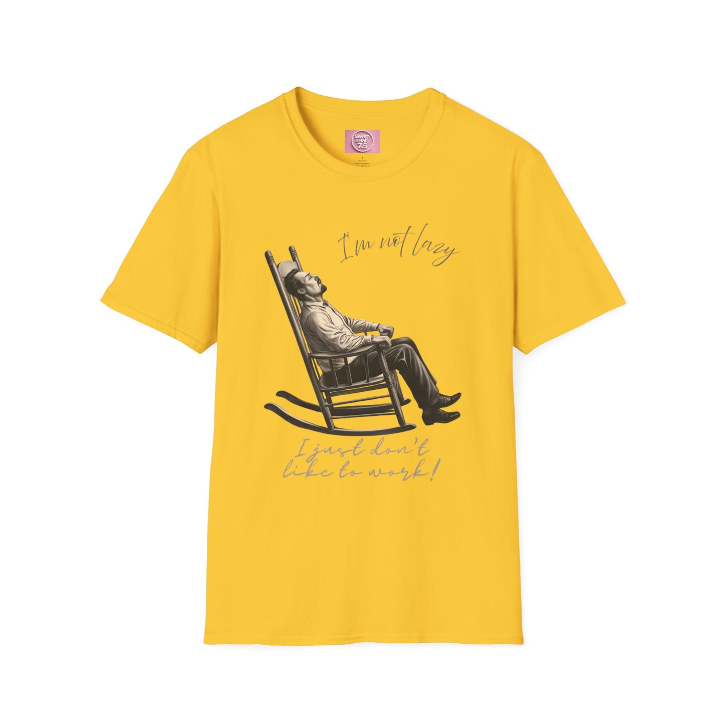 T-Shirt - "I'm Not Lazy, I Just Don't Like to Work!"