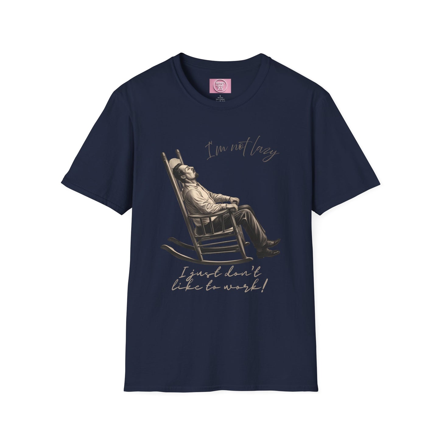 T-Shirt - "I'm Not Lazy, I Just Don't Like to Work!"