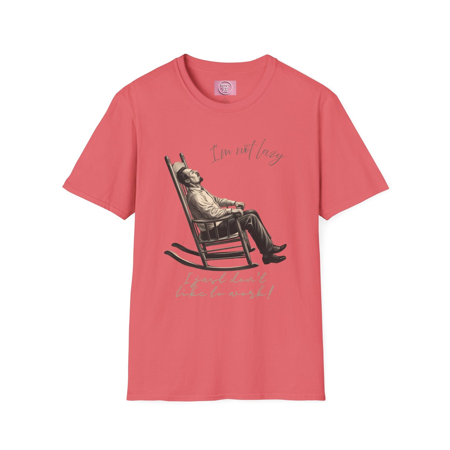 T-Shirt - "I'm Not Lazy, I Just Don't Like to Work!"