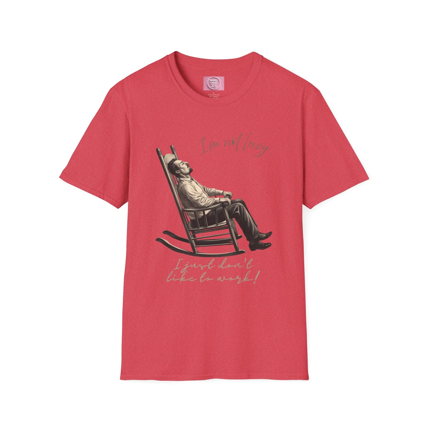 T-Shirt - "I'm Not Lazy, I Just Don't Like to Work!"