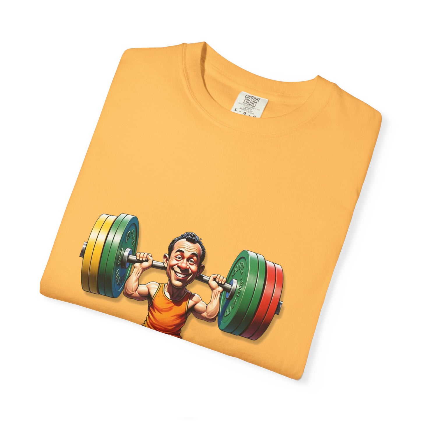 Funny Weightlifting T-Shirt - Unisex Garment-Dyed Tee for Fitness Enthusiasts
