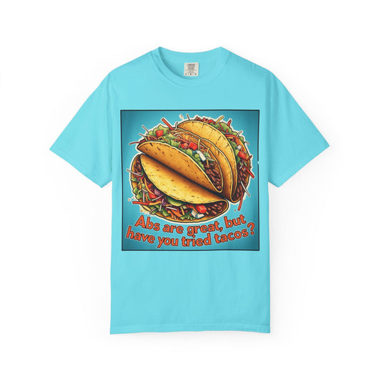 Funny Taco Graphic Unisex T-Shirt - "Abs are Great, But Have You Tried Tacos?"