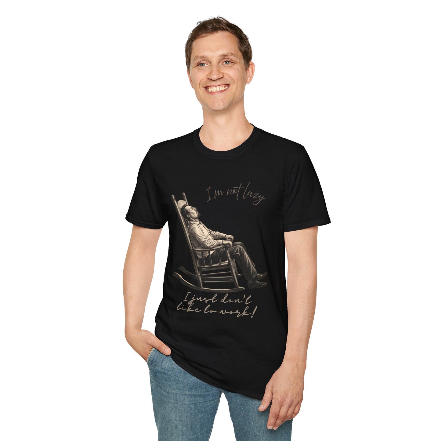 T-Shirt - "I'm Not Lazy, I Just Don't Like to Work!"
