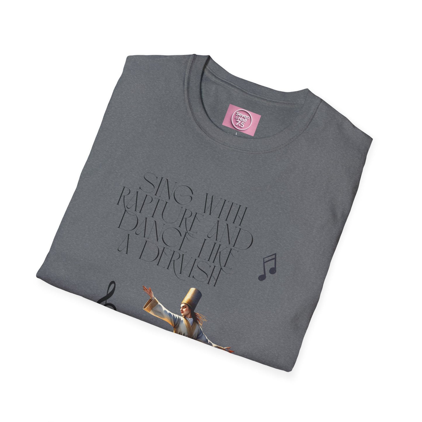 Inspirational Dance Unisex Softstyle T-Shirt - 'Sing with Rapture and Dance Like a Dervish'