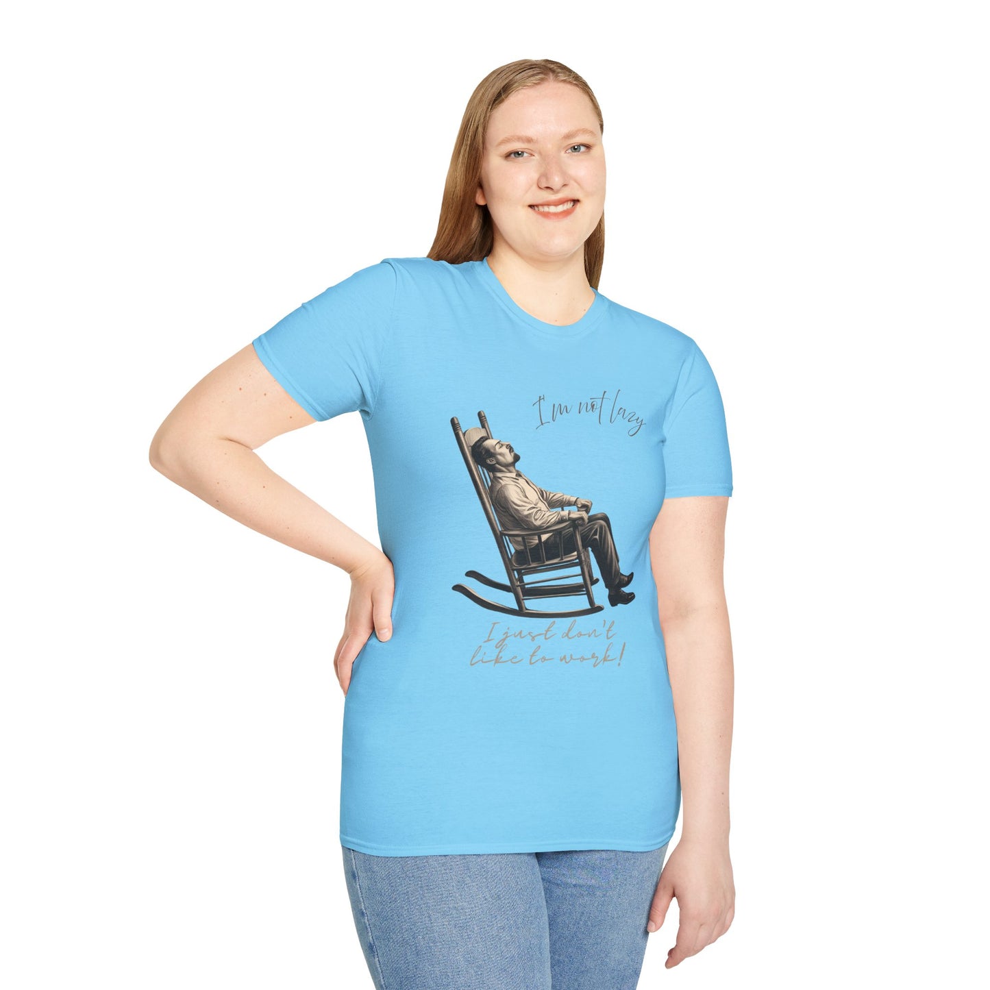 T-Shirt - "I'm Not Lazy, I Just Don't Like to Work!"