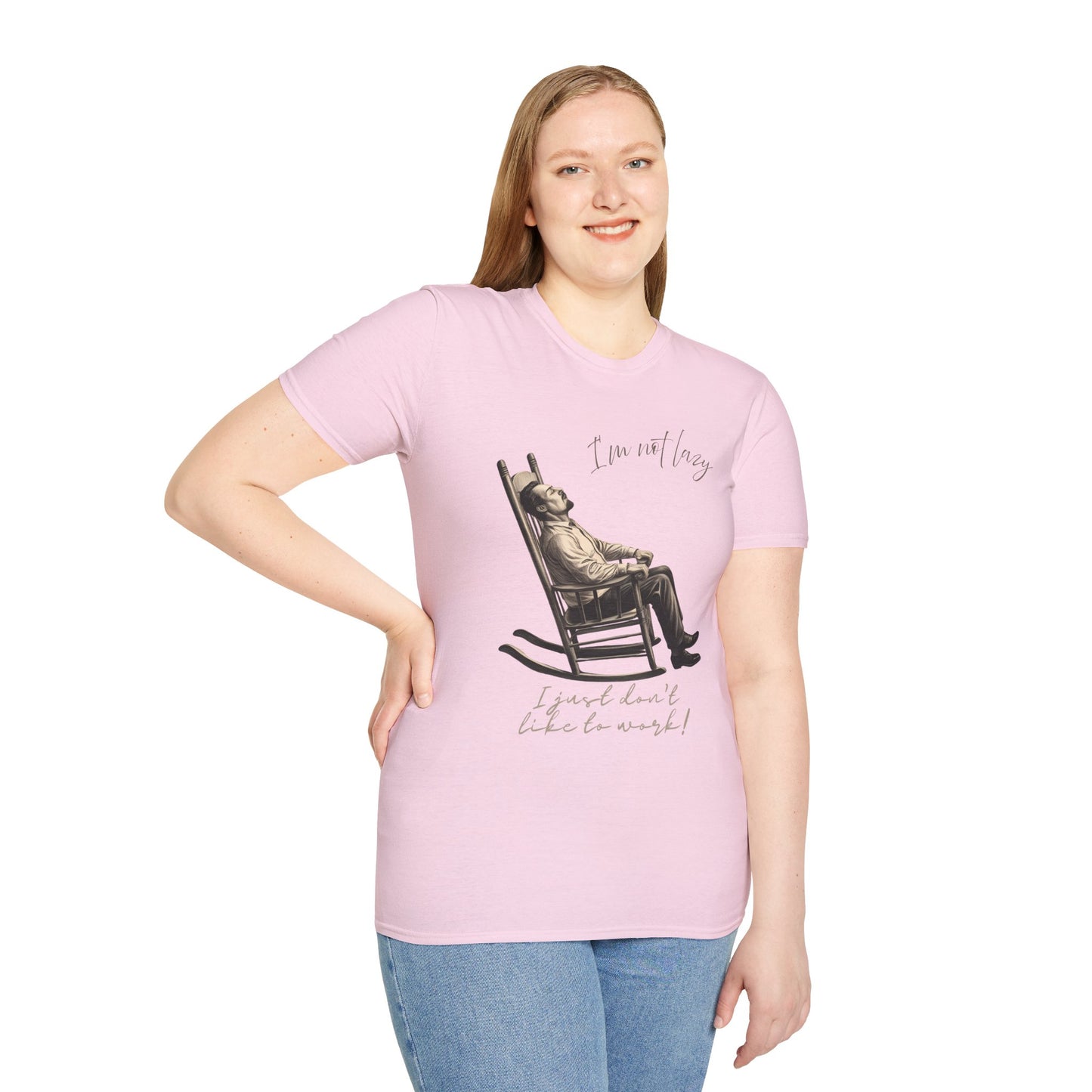 T-Shirt - "I'm Not Lazy, I Just Don't Like to Work!"