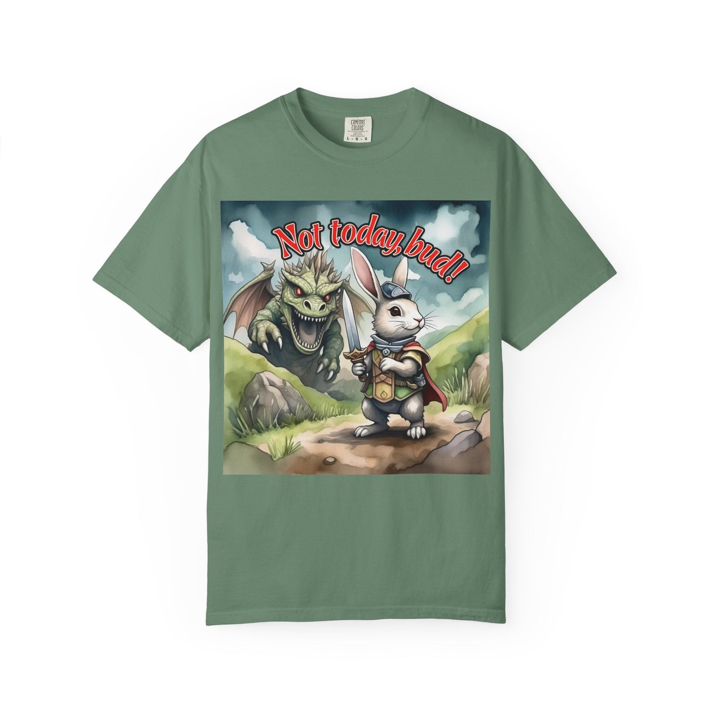 Whimsical Adventure T-Shirt: "Not Today Bud!" - Unisex Garment-Dyed Tee for Fantasy Lovers