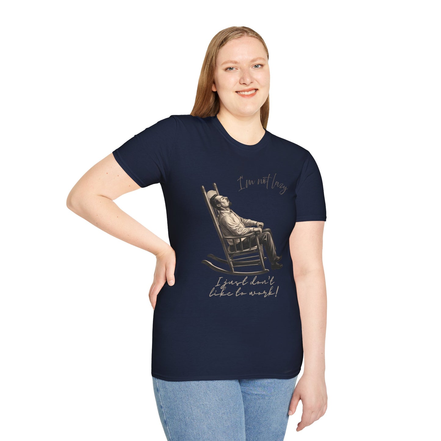 T-Shirt - "I'm Not Lazy, I Just Don't Like to Work!"