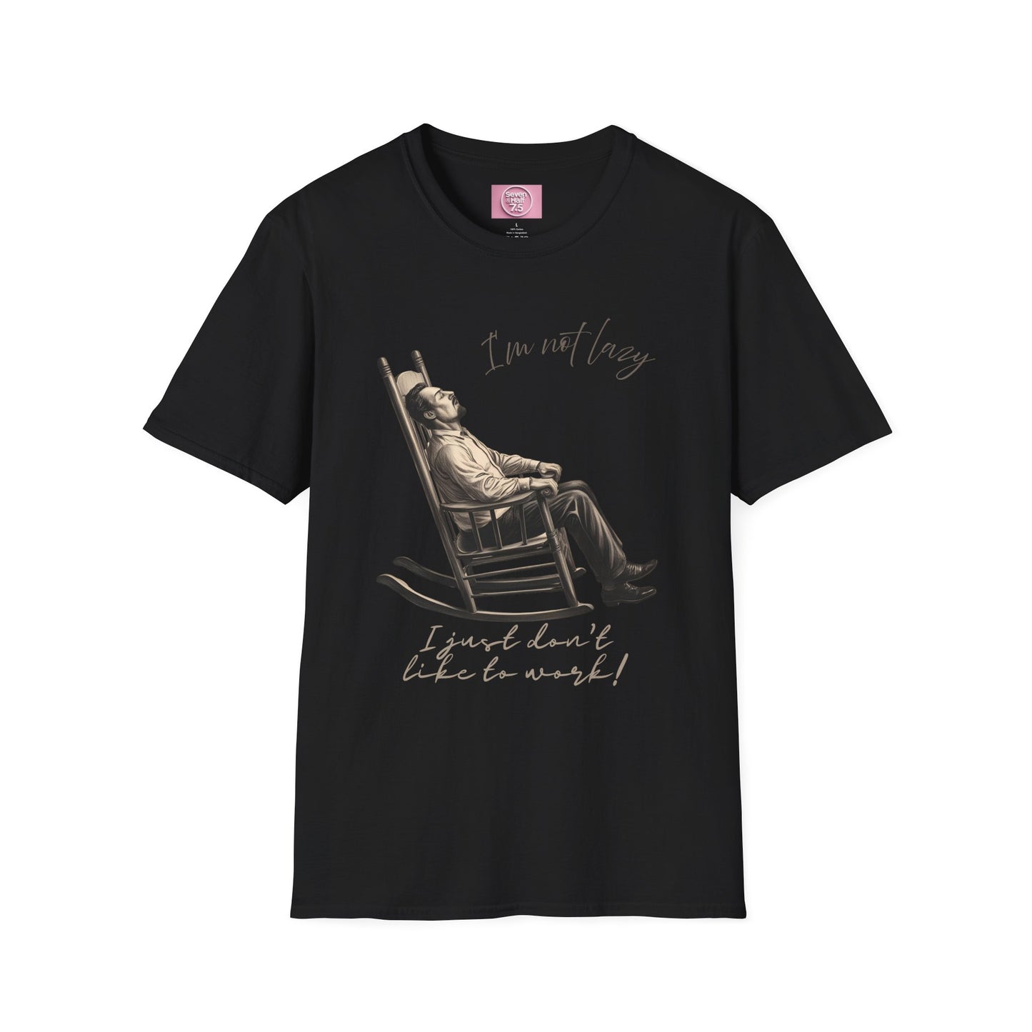 T-Shirt - "I'm Not Lazy, I Just Don't Like to Work!"