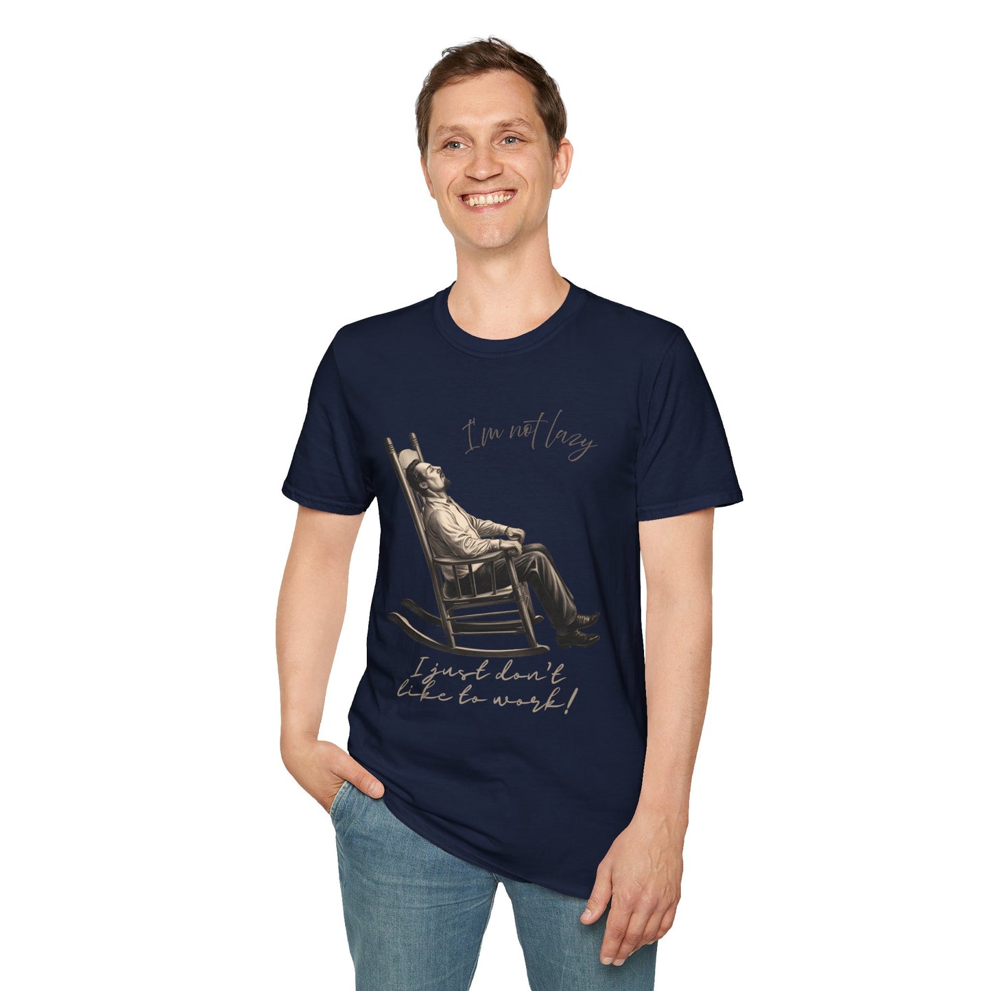 T-Shirt - "I'm Not Lazy, I Just Don't Like to Work!"