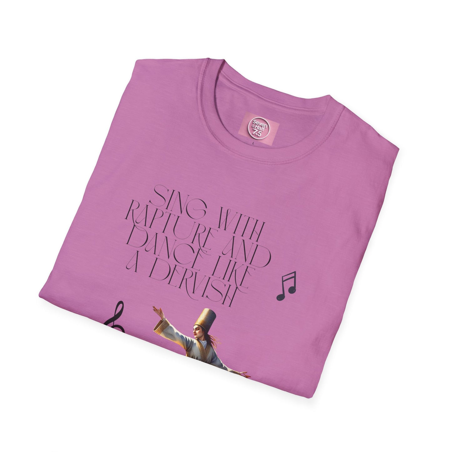 Inspirational Dance Unisex Softstyle T-Shirt - 'Sing with Rapture and Dance Like a Dervish'