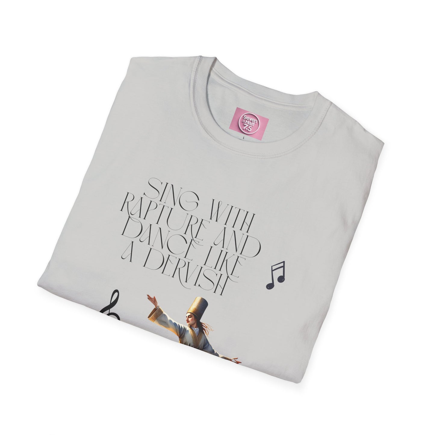 Inspirational Dance Unisex Softstyle T-Shirt - 'Sing with Rapture and Dance Like a Dervish'