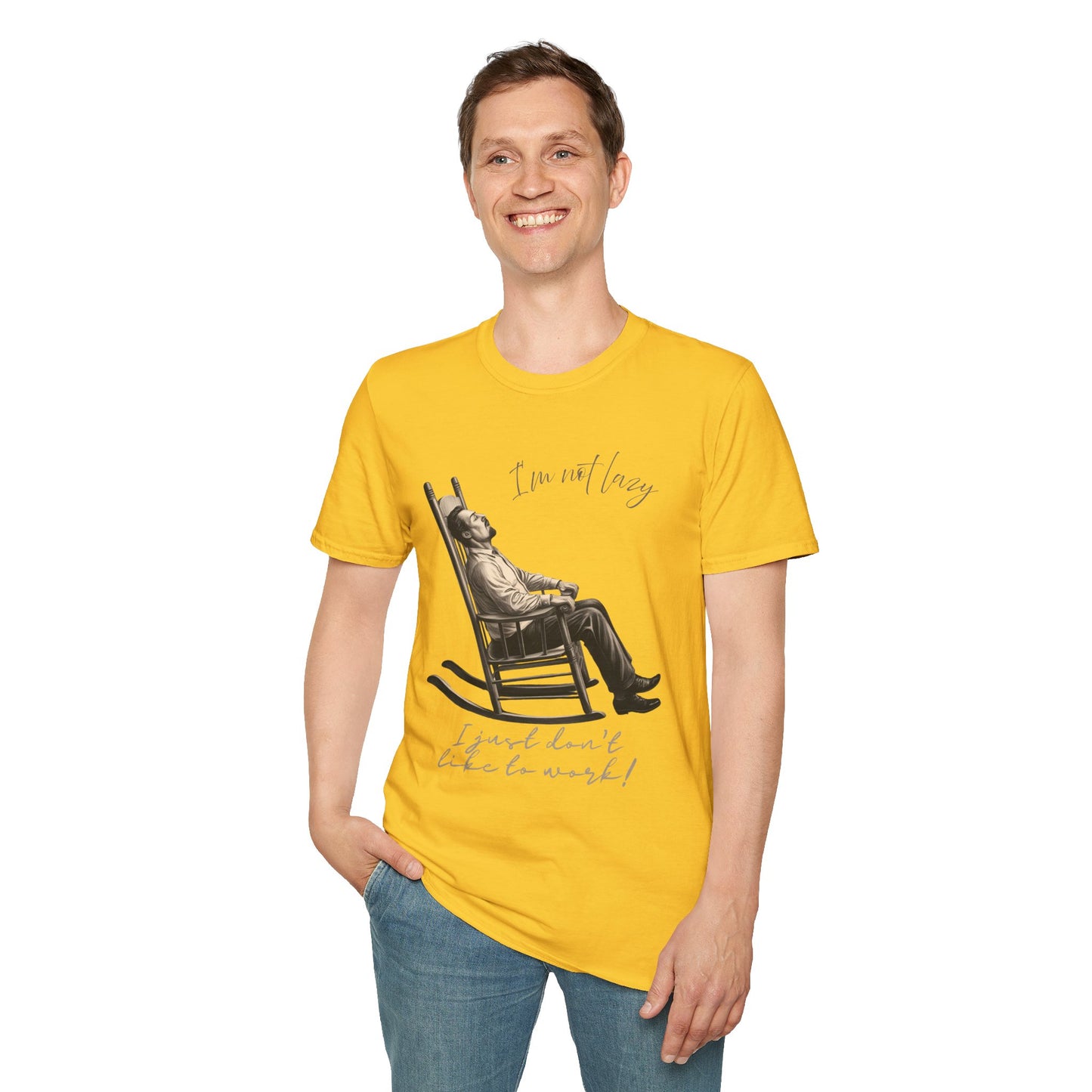 T-Shirt - "I'm Not Lazy, I Just Don't Like to Work!"