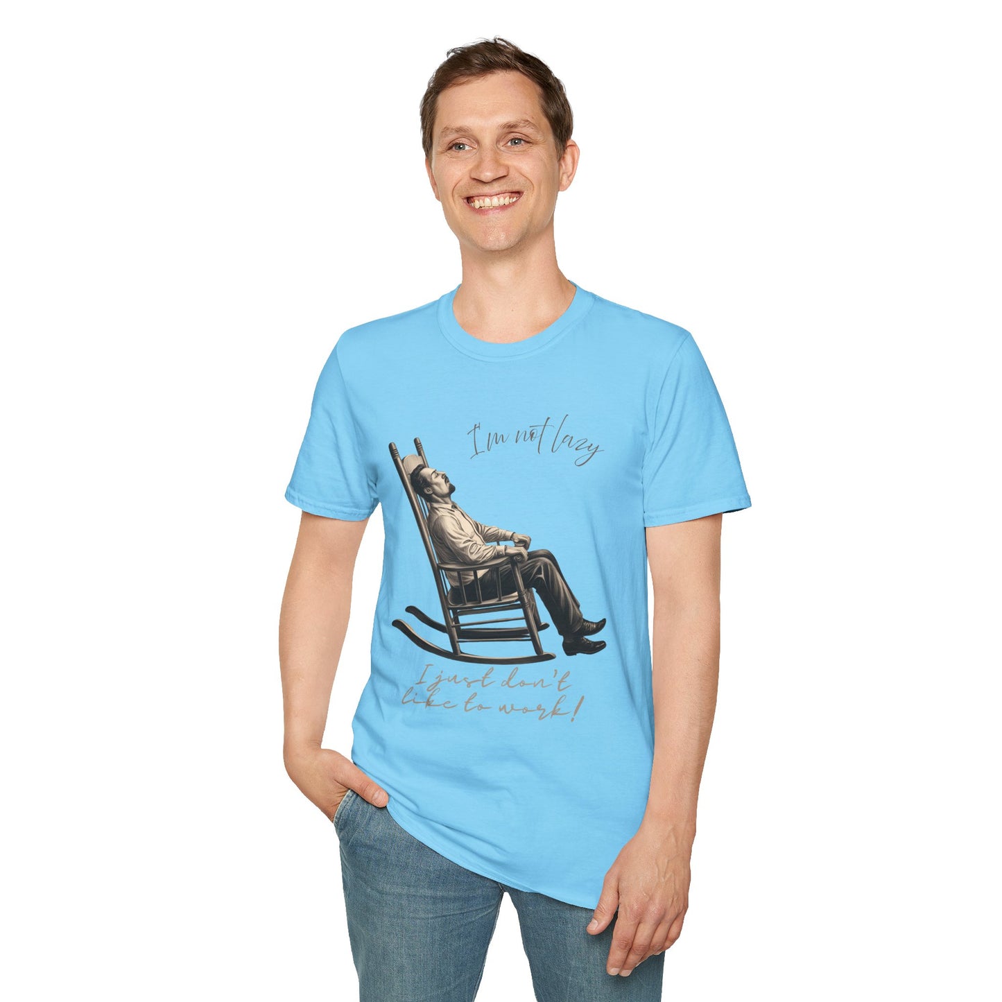 T-Shirt - "I'm Not Lazy, I Just Don't Like to Work!"