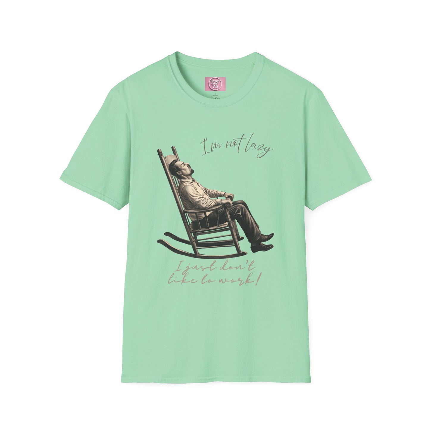 T-Shirt - "I'm Not Lazy, I Just Don't Like to Work!"