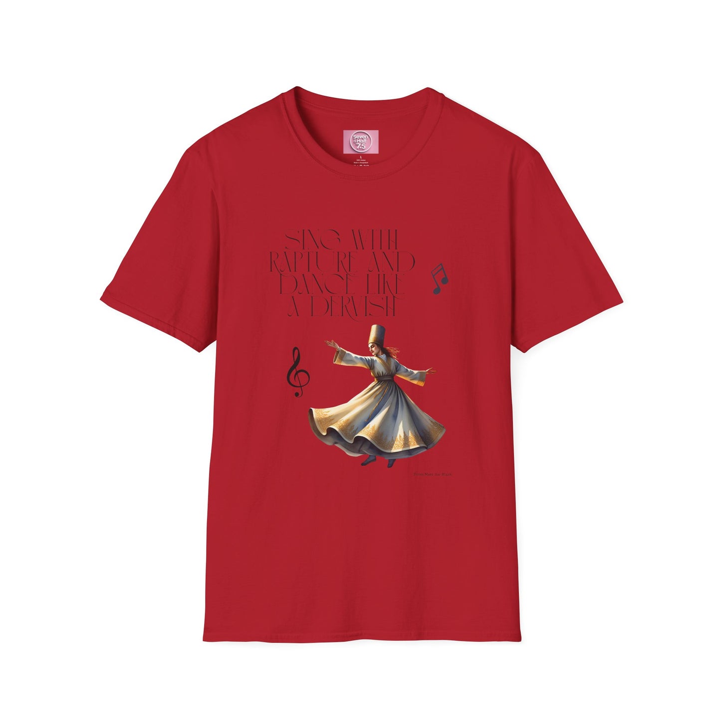 Inspirational Dance Unisex Softstyle T-Shirt - 'Sing with Rapture and Dance Like a Dervish'