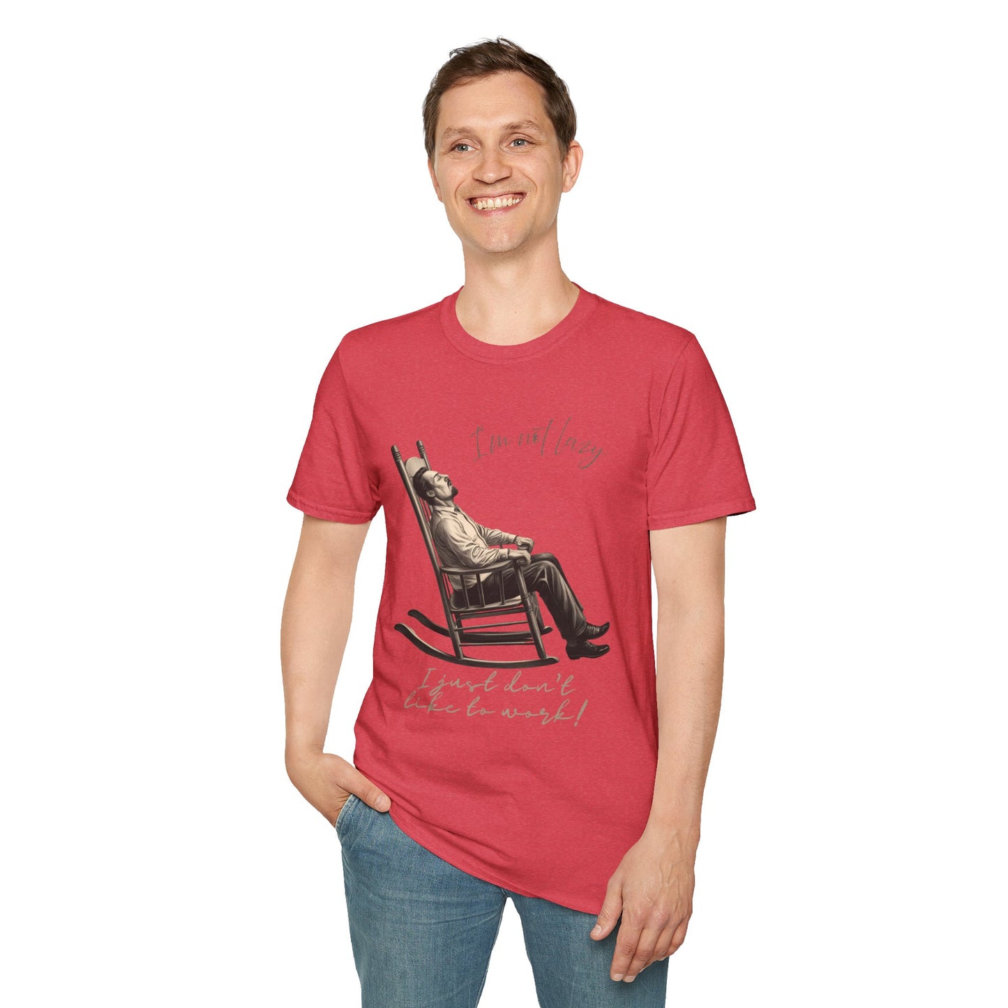 T-Shirt - "I'm Not Lazy, I Just Don't Like to Work!"
