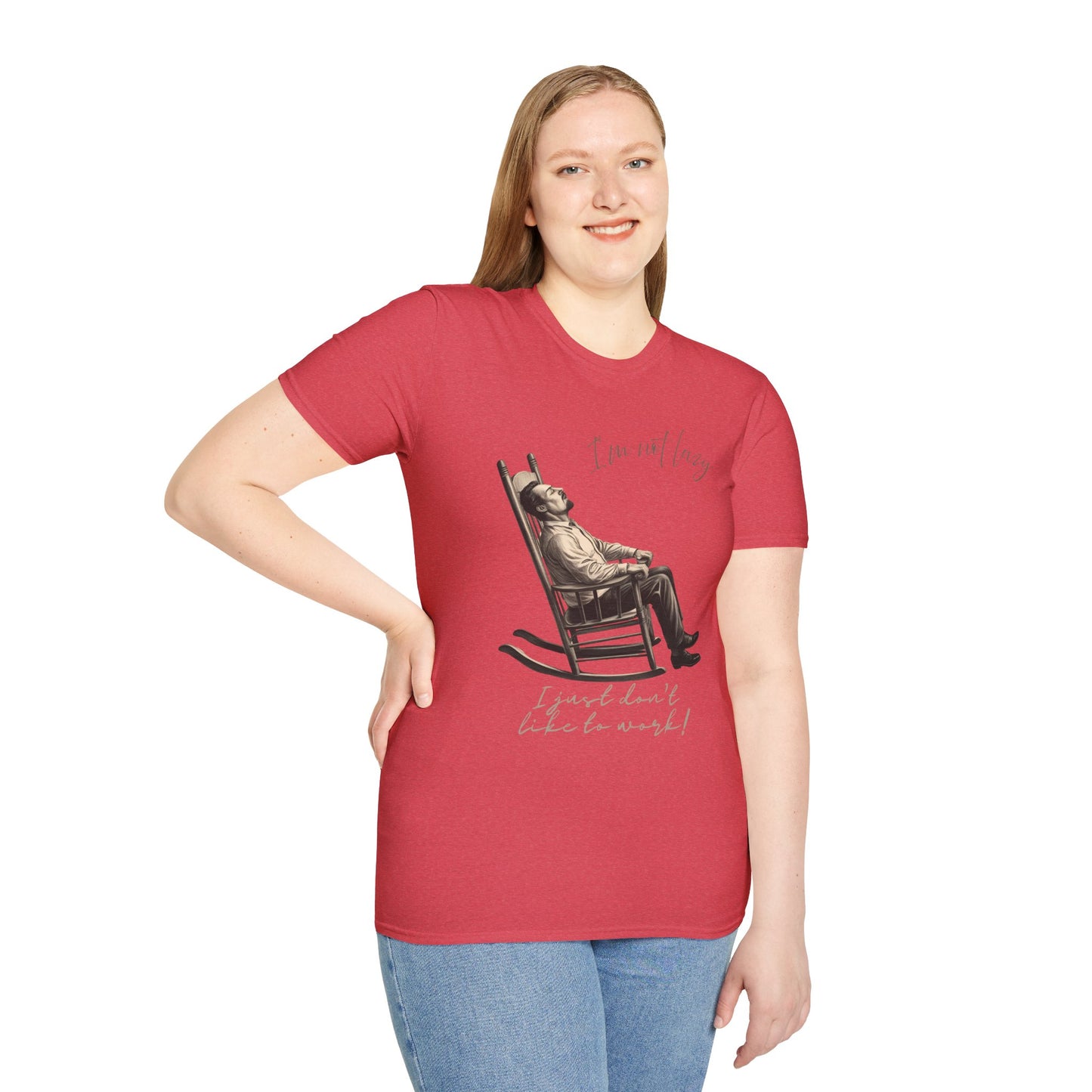 T-Shirt - "I'm Not Lazy, I Just Don't Like to Work!"