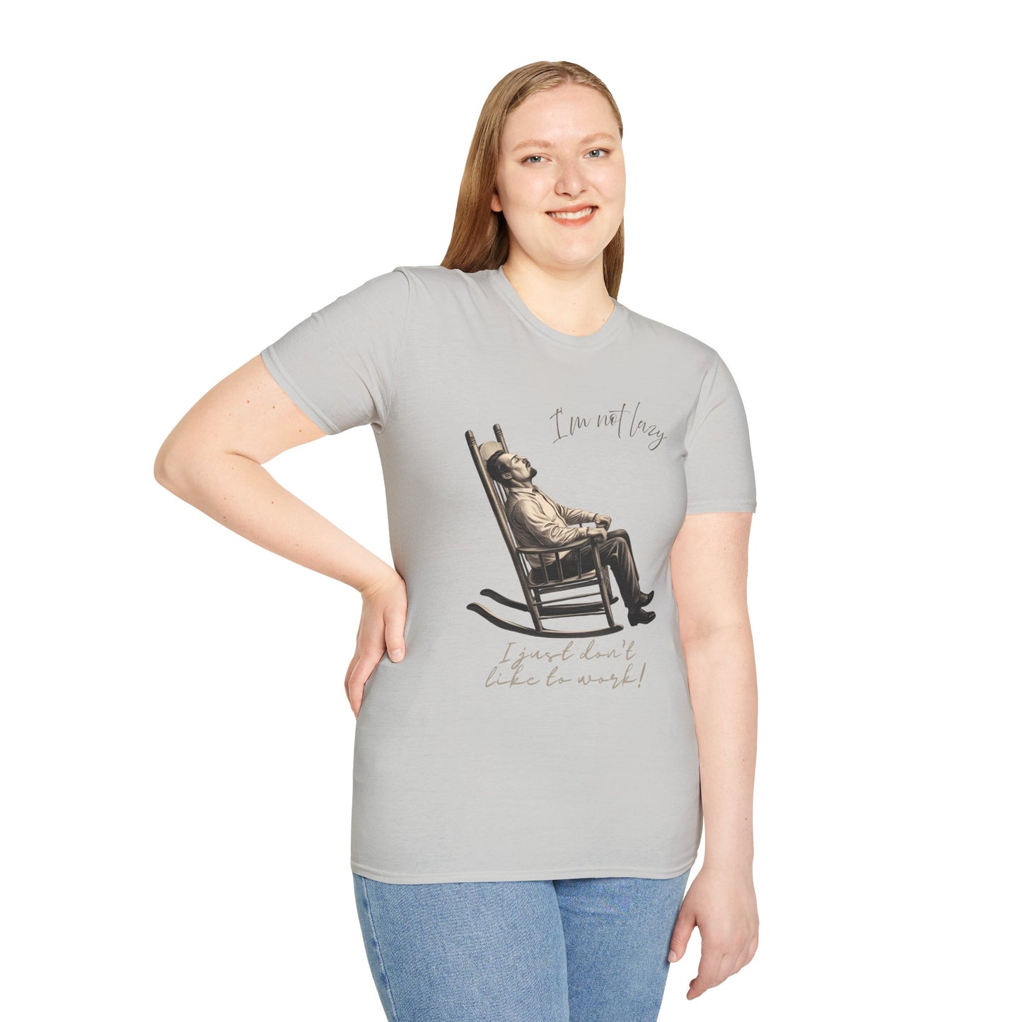 T-Shirt - "I'm Not Lazy, I Just Don't Like to Work!"