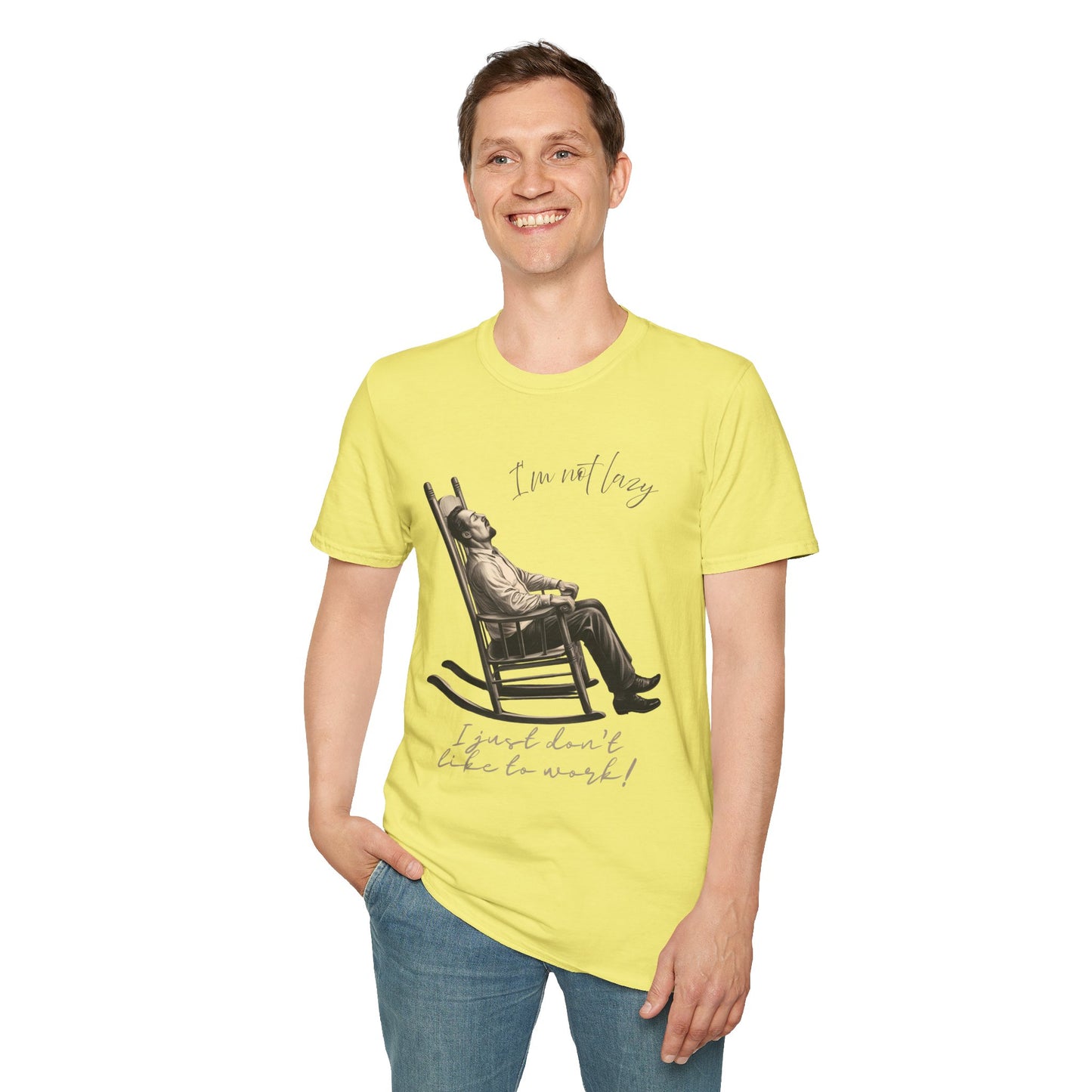 T-Shirt - "I'm Not Lazy, I Just Don't Like to Work!"