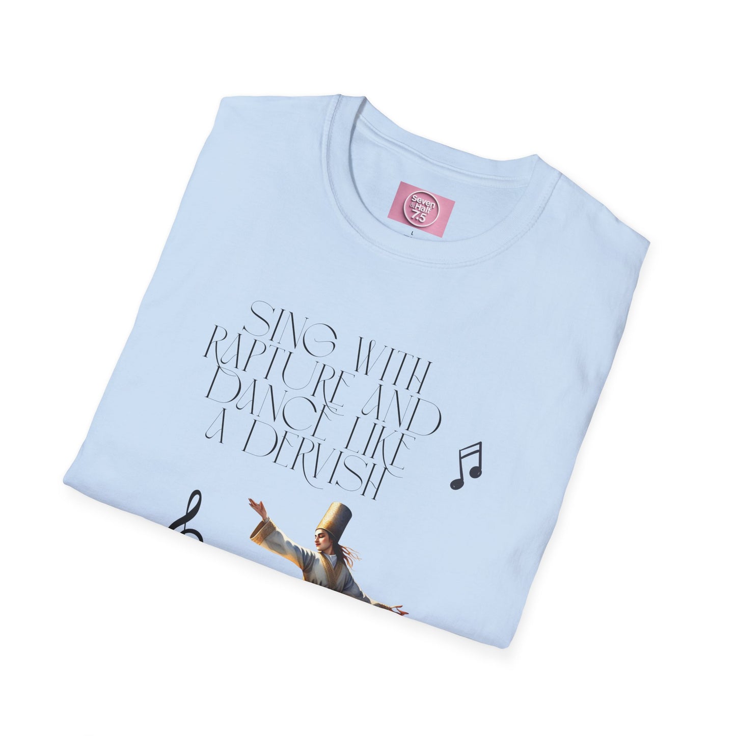 Inspirational Dance Unisex Softstyle T-Shirt - 'Sing with Rapture and Dance Like a Dervish'