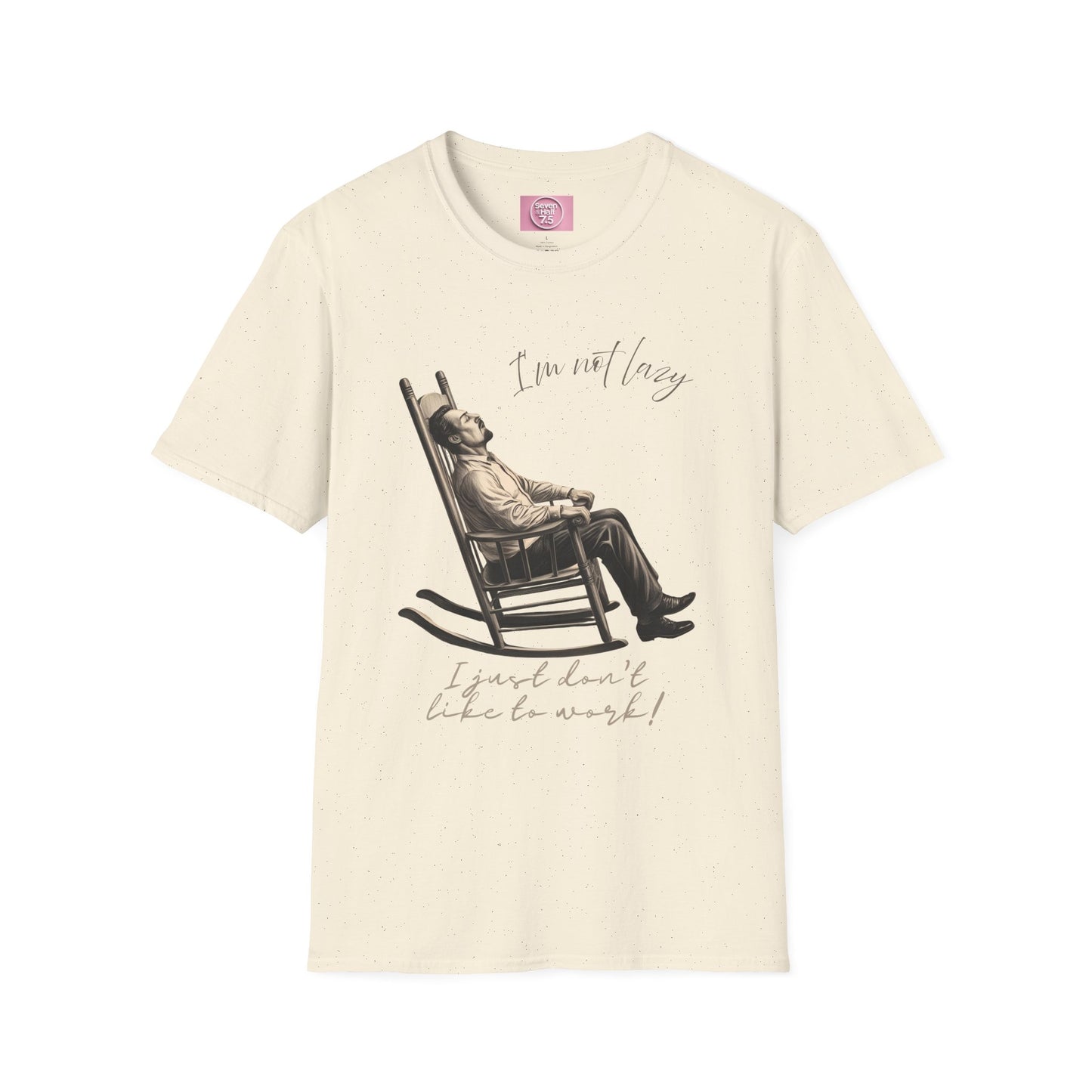 T-Shirt - "I'm Not Lazy, I Just Don't Like to Work!"