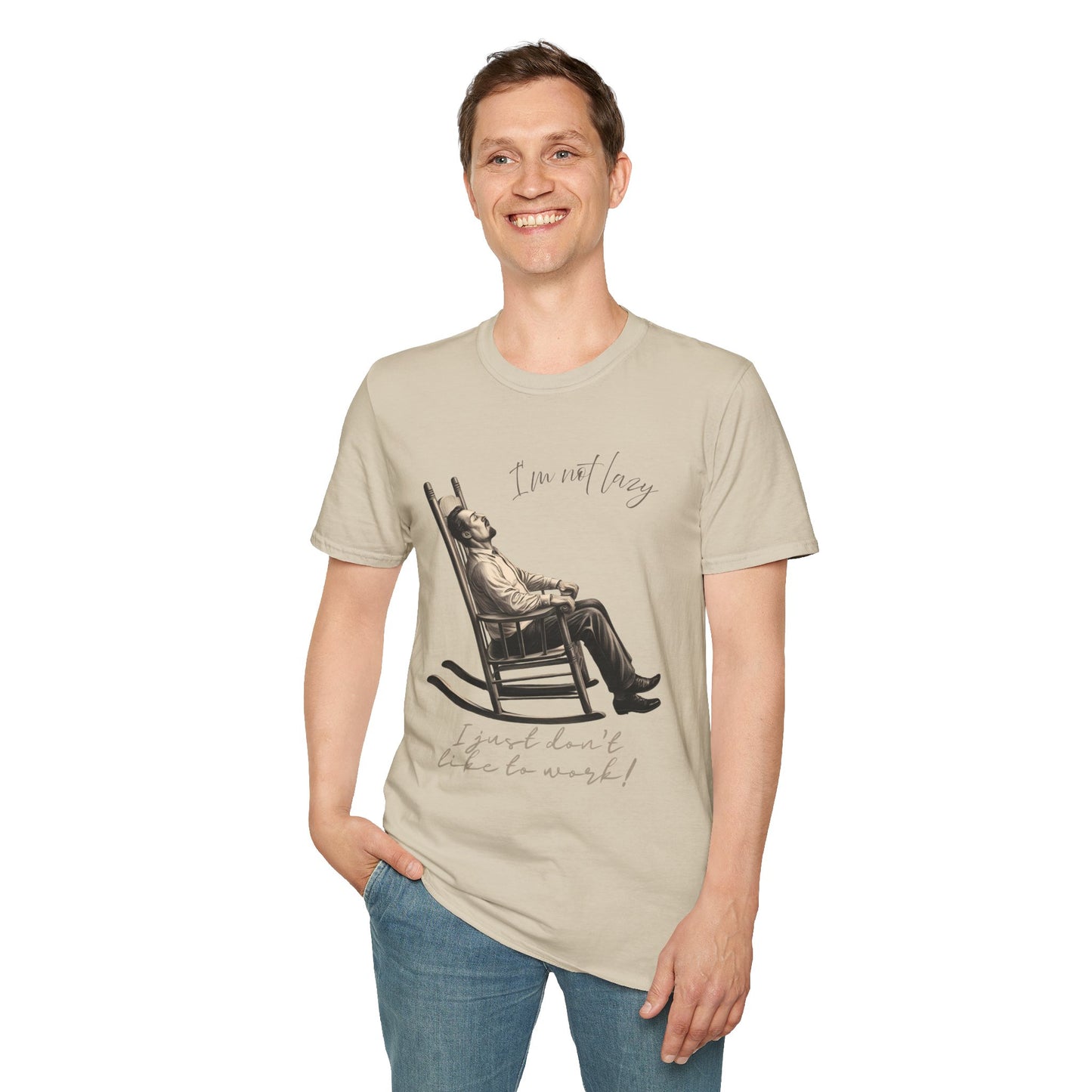 T-Shirt - "I'm Not Lazy, I Just Don't Like to Work!"