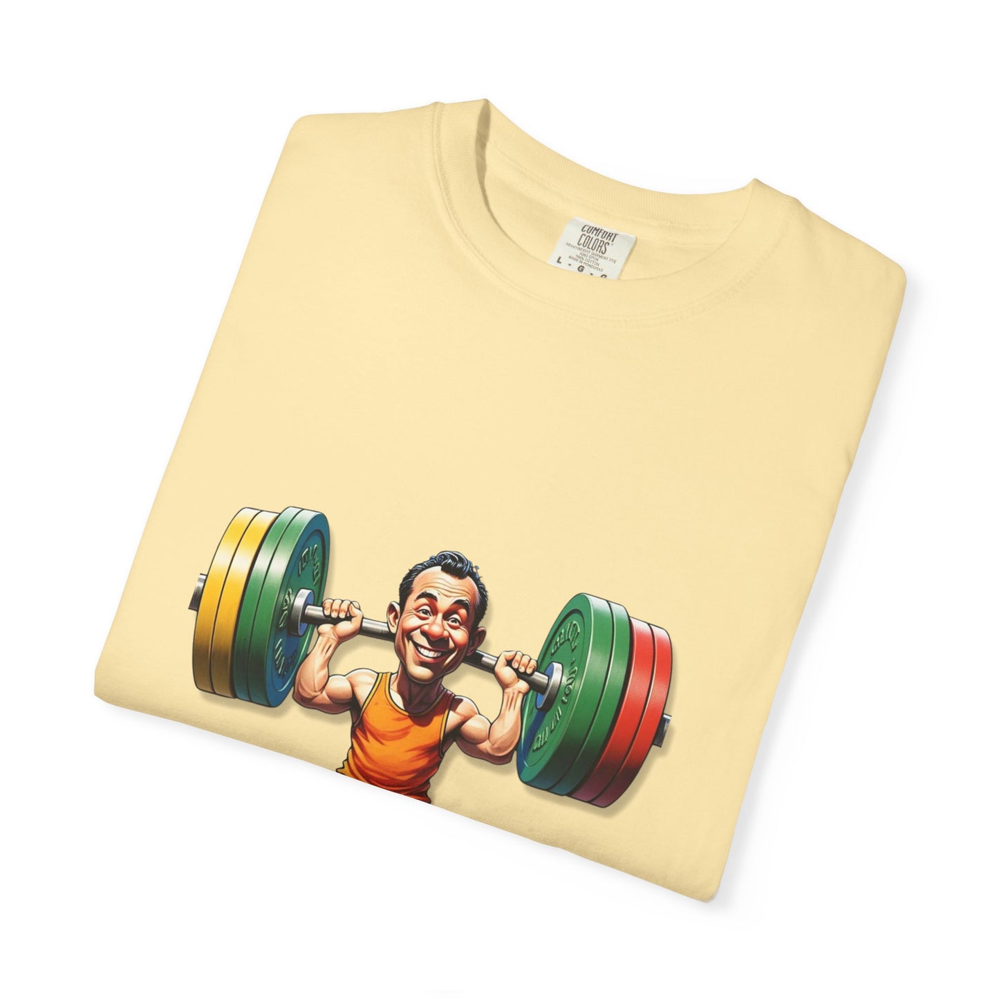 Funny Weightlifting T-Shirt - Unisex Garment-Dyed Tee for Fitness Enthusiasts