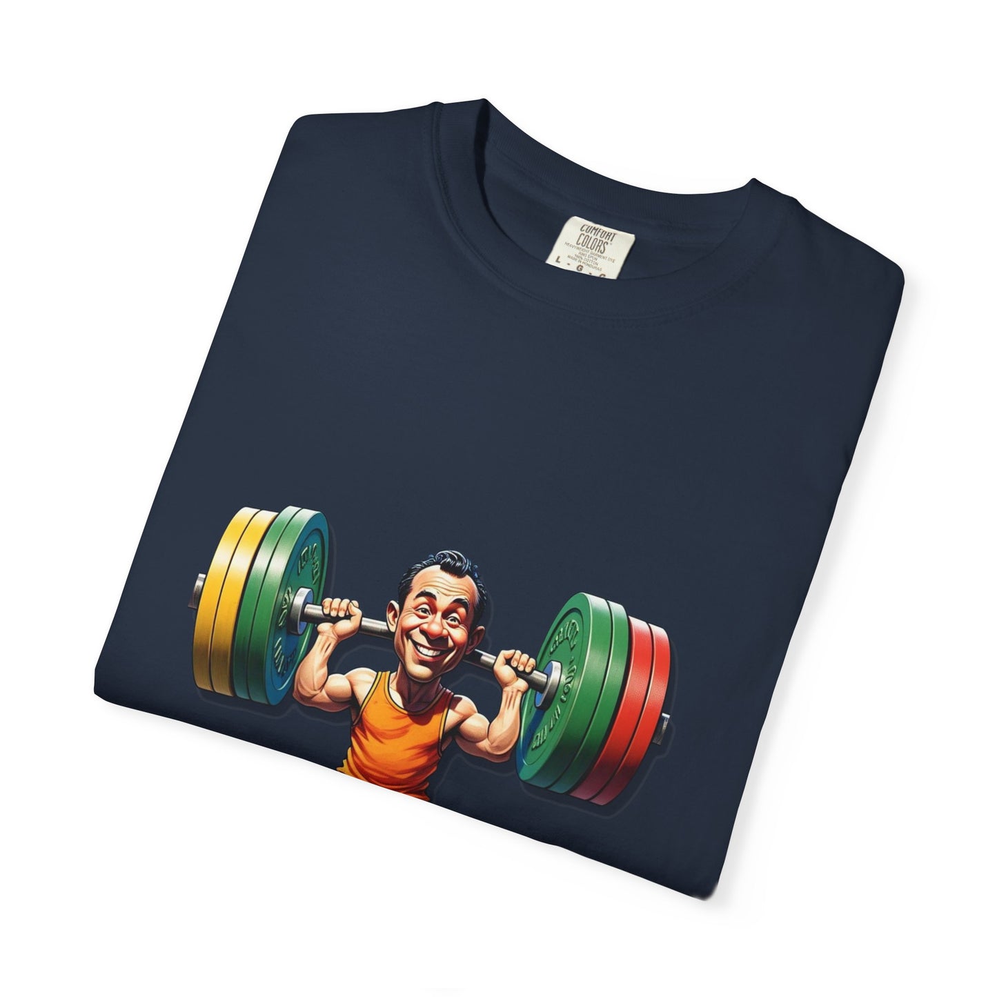 Funny Weightlifting T-Shirt - Unisex Garment-Dyed Tee for Fitness Enthusiasts
