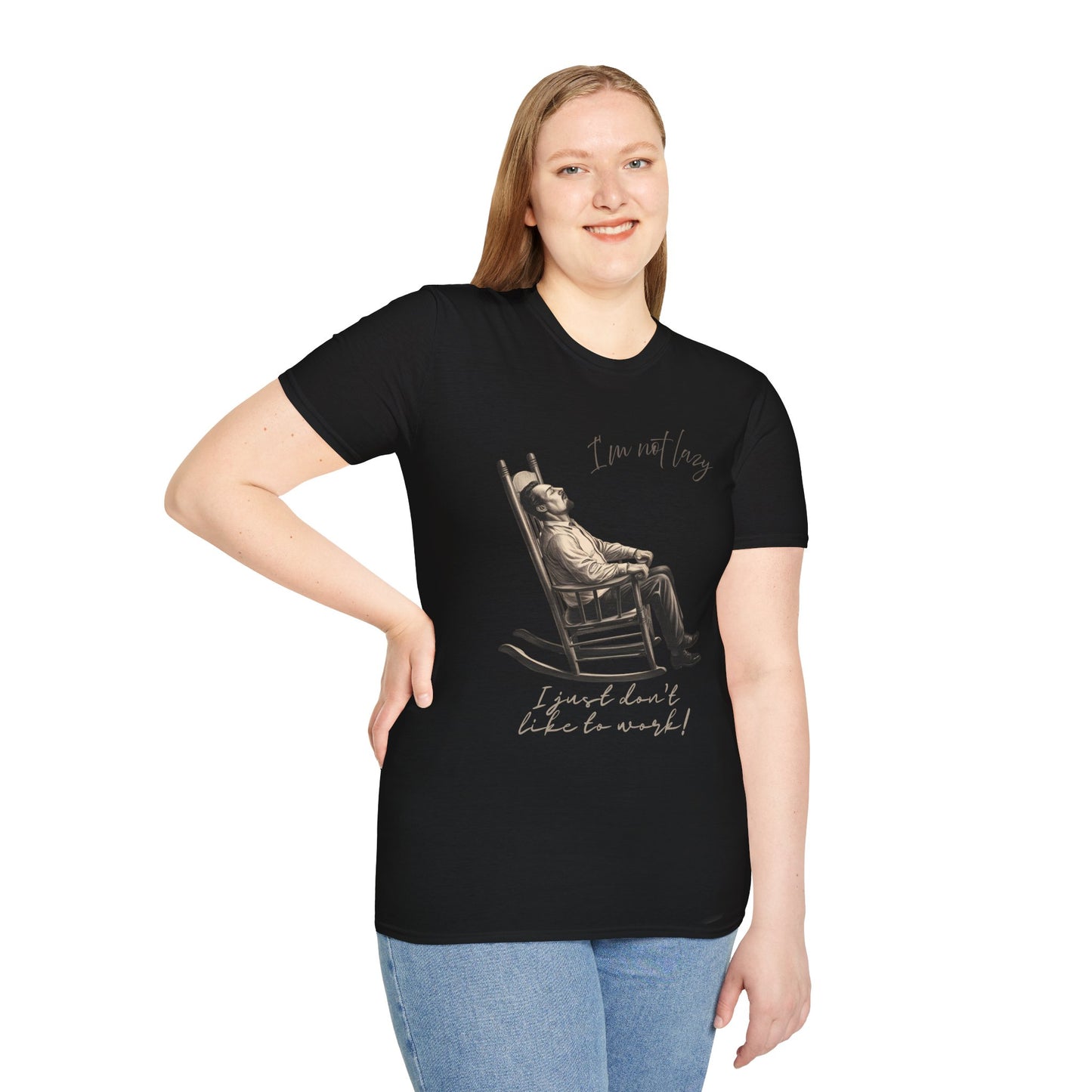 T-Shirt - "I'm Not Lazy, I Just Don't Like to Work!"