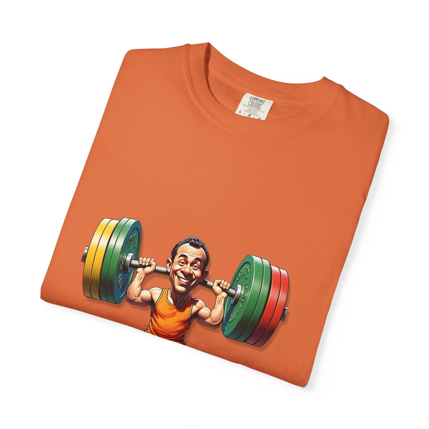 Funny Weightlifting T-Shirt - Unisex Garment-Dyed Tee for Fitness Enthusiasts