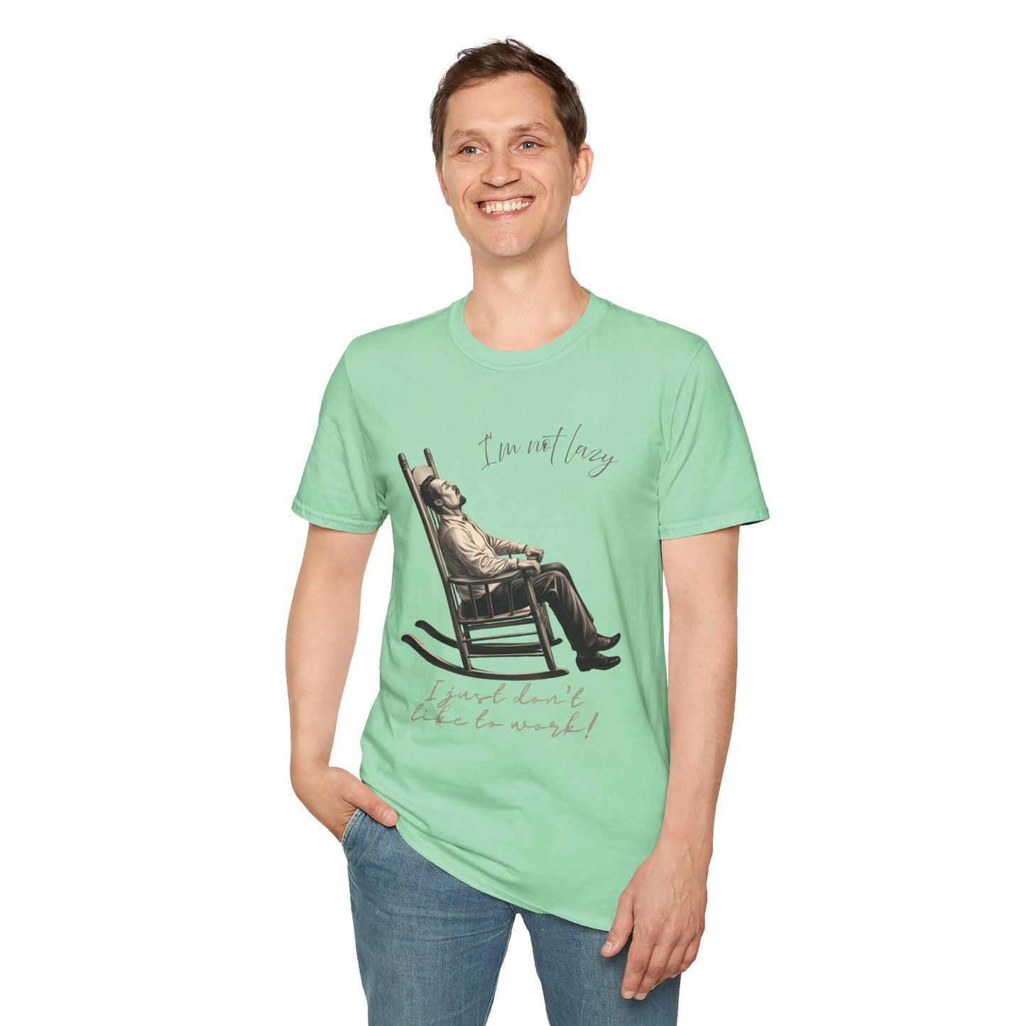 T-Shirt - "I'm Not Lazy, I Just Don't Like to Work!"