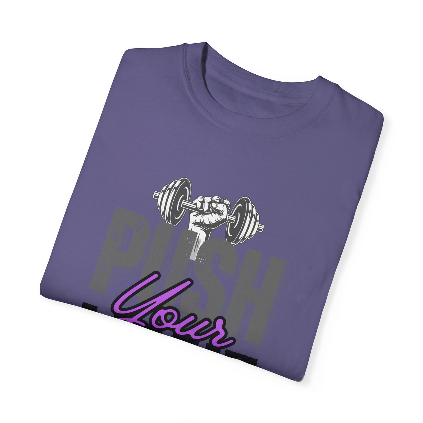 "Push Your Limit" Unisex Garment-Dyed T-shirt - Motivational Fitness Tee